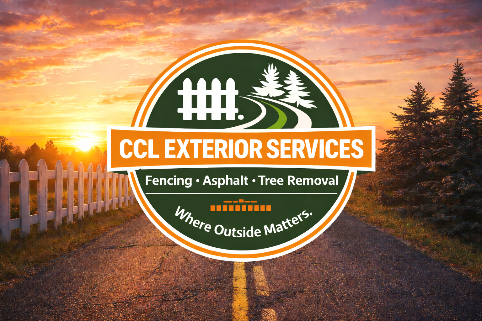 CCL Exterior Services — Where Outside Matters — branded shot at sunset with white fence and road